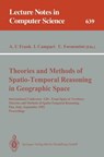 Theories and Methods of Spatio-Temporal Reasoning in Geographic Space - Andrew U. Frank ; Irene Campari ; Ubaldo Formentini - 9783540559665