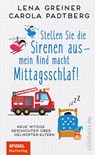 Stellen Sie die Sirenen aus - mein Kind macht Mittagsschlaf! - Carola Padtberg ; Lena Greiner - 9783548064734