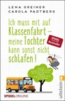 Ich muss mit auf Klassenfahrt - meine Tochter kann sonst nicht schlafen! - Lena Greiner ; Carola Padtberg - 9783548377940