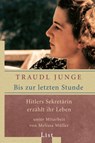 Bis zur letzten Stunde; Hitlers Sekretarin erzahlt ihr Leben - Traudl Junge - 9783548603544