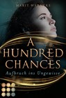 A Hundred Chances. Aufbruch ins Ungewisse - Marit Warncke - 9783551302922
