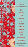 Die Hände der Frauen in meiner Familie waren nicht zum Schreiben bestimmt - Jegana Dschabbarowa - 9783552075917