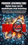 Paradoxe Geheimhaltung: Digitale Zensur und die unaufhaltsame virale Verbreitung - Anja Baier - 9783565334025