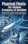 Phantom Fleets: The Shadow Economy of Aviation - Richard Hammond - 9783565339938