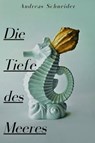 Die Tiefe des Meeres - Andreas Schneider - 9783565348121