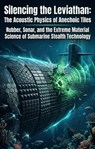 Silencing the Leviathan: The Acoustic Physics of Anechoic Tiles - Benjamin A. Peterson - 9783565377411