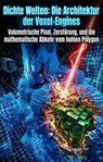 Dichte Welten: Die Architektur der Voxel-Engines - Christian Franke - 9783565378968