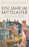 Ein Jahr im Mittelalter - Tillmann Bendikowski - 9783570102831