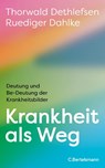 Krankheit als Weg - Thorwald Dethlefsen ; Ruediger Dahlke - 9783570106235