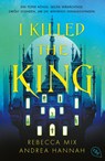 I Killed The King - Andrea Hannah ; Rebecca Mix - 9783570317839