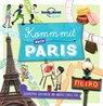 LONELY PLANET Kinderreiseführer Komm mit nach Paris - LONELY PLANET Deutschland - 9783575013873