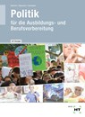 Lehr- und Arbeitsbuch mit eingetragenen Lösungen Politik für die Ausbildungs- und Berufsvorbereitung - Ralf Dietrich ;  Dunja Neumann ;  Markus Sennlaub - 9783582232106