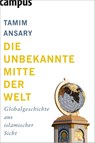 Die unbekannte Mitte der Welt - Tamim Ansary - 9783593388373