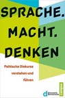 Sprache. Macht. Denken - Carsten Brosda ; Andrea D. Bührmann ; Thymian Bussemer ; Melanie Diermann ; Yasmin Fahimi ; Michael Guggemos ; Thomas Hoch ; Herbert Hönigsberger ; Christian Kellermann ; Johanna Klatt ; Steffi Lemke ; Robert Lorenz ; Benjamin Mikfeld ; Rita Müller-Hilmer - 9783593423005