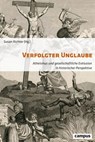 Verfolgter Unglaube - Ulrich Berner ; Albrecht Burkhardt ; Isabelle Deflers ; Peter Dinzelbacher ; Kai Gräf ; Anja Kirsch ; Petra Klug ; Hans-Martin Krämer ; Johannes Quack ; David Reißfelder ; Susan Richter ; Samuli Schielke ; Peter Schröder ; Björn Spiekermann ; Hanna Strehl - 9783593440408
