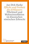 Pflicht und Freiheit des Erblassers - Jan Dirk Harke - 9783593517674
