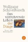 Das verzehrende Leben der Dinge - SCHIVELBUSCH,  Wolfgang - 9783596034918