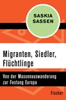 Migranten, Siedler, Flüchtlinge - Saskia Sassen - 9783596318957