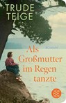 Als Großmutter im Regen tanzte - Trude Teige - 9783596523740