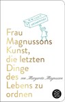 Frau Magnussons Kunst, die letzten Dinge des Lebens zu ordnen - Margareta Magnusson - 9783596523870