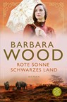 Rote Sonne, schwarzes Land - Barbara Wood - 9783596700974