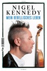 Mein rebellisches Leben - Nigel Kennedy - 9783608500202