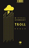 Troll - Michal Hvorecky - 9783608504118