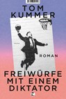 Freiwürfe mit einem Diktator - Tom Kummer - 9783608505146