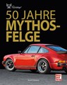 Die Mythos-Felge wird 50 Jahre - Joachim Deleker ; Christiane Galka ; Jörg Ludwig ; Dagmar Pfeifer - 9783613038226