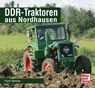 DDR-Traktoren aus Nordhausen - Frank Rönicke - 9783613039650