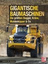 Gigantische Baumaschinen - Joachim M. Köstnick - 9783613047389
