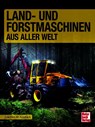 Land- und Forstmaschinen aus aller Welt - Joachim M. Köstnick - 9783613048102