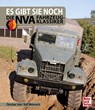 Es gibt sie noch: Die NVA Fahrzeugklassiker - Christian Suhr ; Ralf Weinreich - 9783613049161