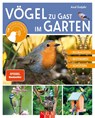Vögel zu Gast im Garten - Heimische Vögel beobachten, bestimmen, schützen. - Axel Gutjahr - 9783625199403