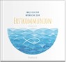 Was ich dir wünsche zur Erstkommunion - Stephan Sigg - 9783629007001