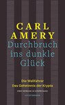 Durchbruch ins dunkle Glück - Carl Amery - 9783630876986