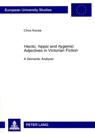 "Hectic, hippic" and "hygienic" : Adjectives in Victorian Fiction - Chris Kunze - 9783631585122