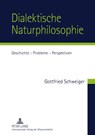 Dialektische Naturphilosophie - Gottfried Schweiger - 9783631603130