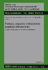 Tiempo, Espacio y Relaciones Espacio-Temporales - Carsten Sinner ; Elia Hernandez Socas ; Christian Bahr - 9783631607145