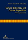 Cultural Diplomacy and Cultural Imperialism - Martina Topic ; Sinisa Rodin - 9783631621622