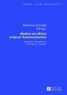Medien ALS Mittel Urbaner Kommunikation - Sabine Bastian ; Ramona Schroepf - 9783631640784