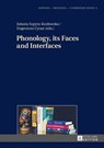 Phonology, its Faces and Interfaces - Jolanta Szpyra-Kozlowska ; Eugeniusz Cyran - 9783631674741