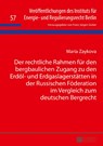 Der rechtliche Rahmen fuer den bergbaulichen Zugang zu den Erdoel- und Erdgaslagerstaetten in der Russischen Foederation im Vergleich zum deutschen Bergrecht - Maria Zaykova - 9783631707463