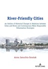 River-Friendly Cities - Anna Januchta-Szostak - 9783631801512