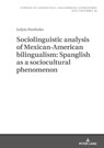 Sociolinguistic analysis of Mexican-American bilingualism: Spanglish as a sociocultural phenomenon - Judyta Pawliszko - 9783631806654