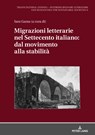 Migrazioni Letterarie Nel Settecento Italiano: Dal Movimento Alla Stabilita - Dagmar Reichardt ; Sara Garau - 9783631808801