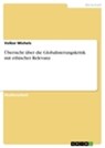 Übersicht über die Globalisierungskritik mit ethischer Relevanz - Volker Michels - 9783638335515