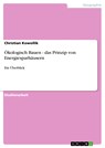 Ökologisch Bauen - das Prinzip von Energiesparhäusern - Christian Kowollik - 9783638410557