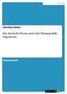 Die deutsche Presse unter der Pressepolitik Napoleons - Christian Ritter - 9783638482530