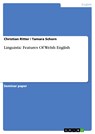 Linguistic Features Of Welsh English - Christian Ritter ; Tamara Schorn - 9783638482554